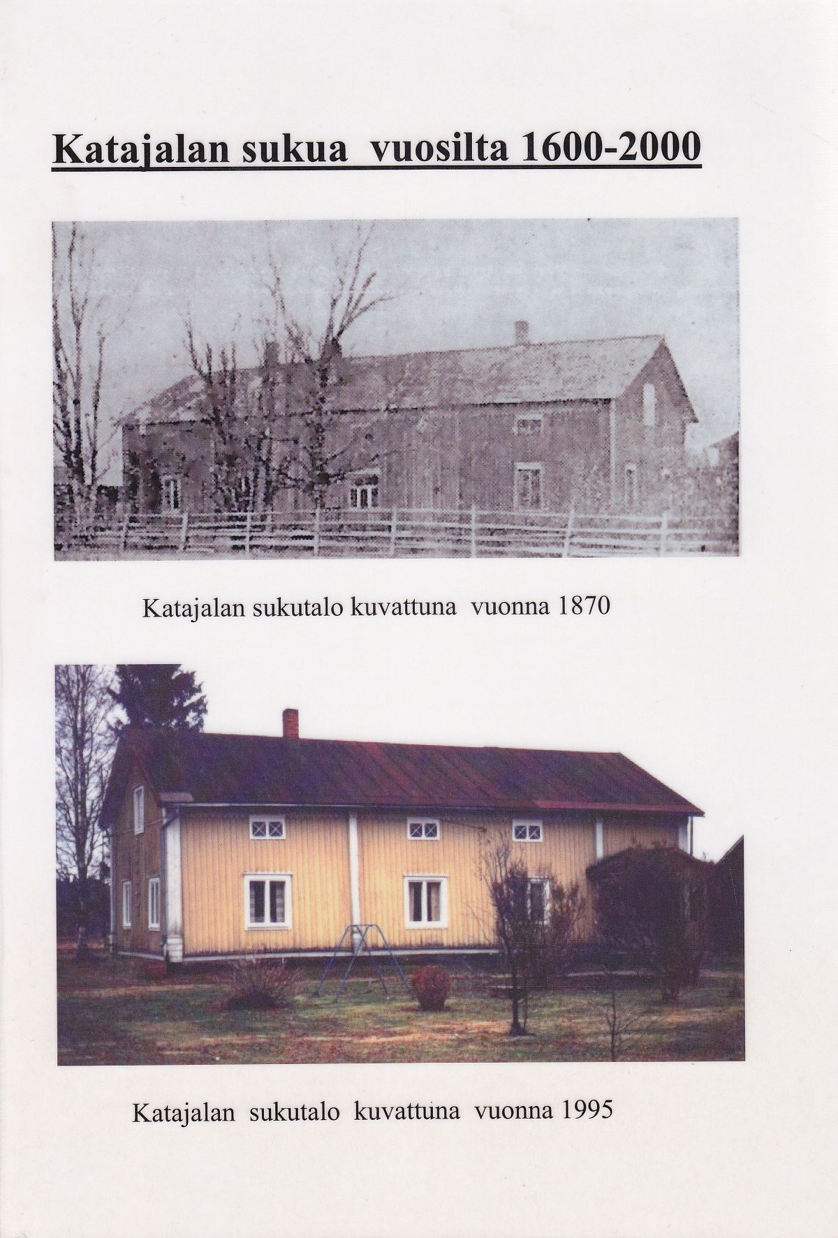 Seppo Kiviojan toeksen Katajalan sukua vuosilta 1600-2000 kannessa suvun kotitalo